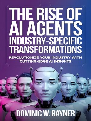 cover image of The Rise of AI Agents